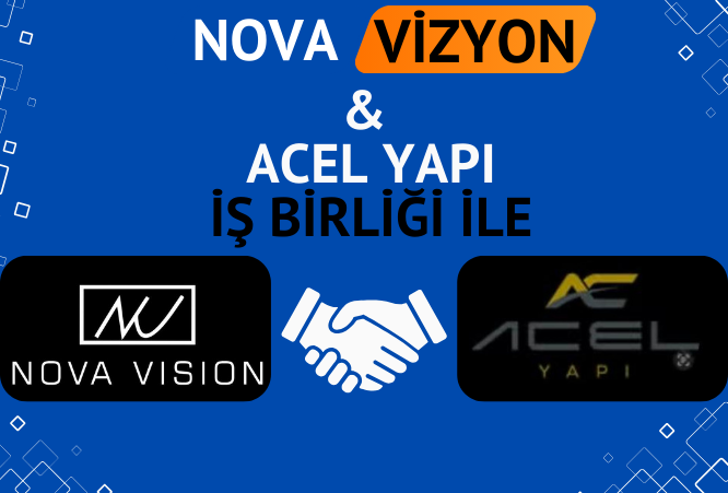 Nova Vizyon & Acel Yapı İşbirliği İle 